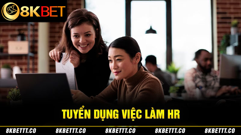 8kbet hiện đang tuyển dụng vị trí HR 