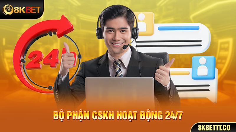 Bộ phận CSKH hoạt động tận tâm và chuyên nghiệp 