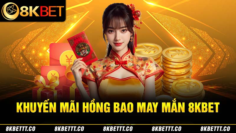 8kbet thu hút khách chơi nhờ chương trình lì xì may mắn mỗi ngày