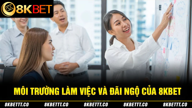 8kbet tuyển dụng với chế độ lương thưởng rõ ràng