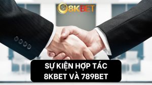 Thông Báo Hợp Tác Giữa 8Kbet Và 789Bet