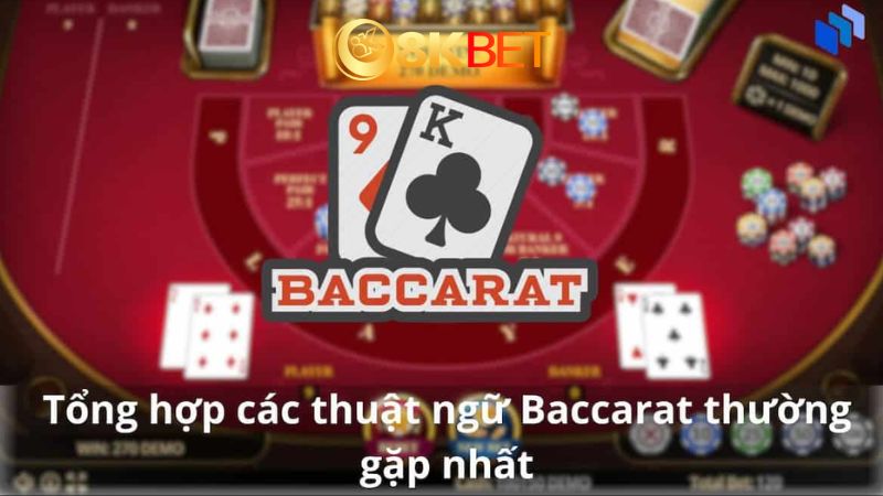 Những thuật ngữ Baccarat bạn cần phải nắm rõ trước khi tham gia